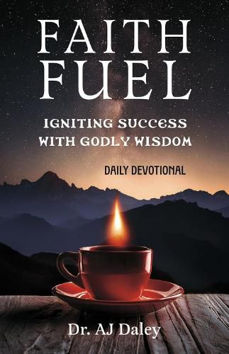 Faithfuel: Igniting Success with Godly Wisdom