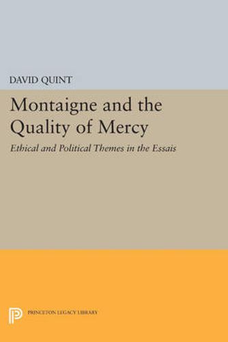 Cover image for Montaigne and the Quality of Mercy: Ethical and Political Themes in the Essais