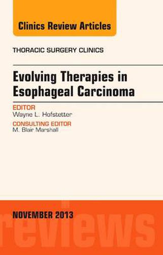 Cover image for Evolving Therapies in Esophageal Carcinoma, An Issue of Thoracic Surgery Clinics