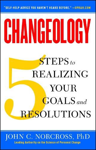 Cover image for Changeology: 5 Steps to Realizing Your Goals and Resolutions