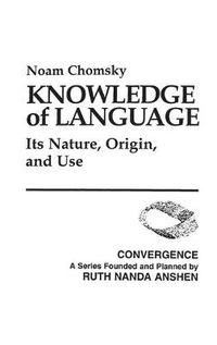Cover image for Knowledge of Language: Its Nature, Origin, and Use