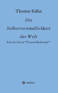 Cover image for Die Selbstverstandlichkeit der Welt: Kritik am Neorealismus