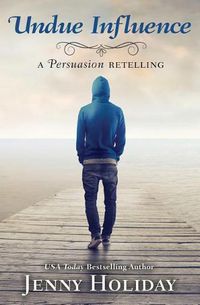 Cover image for Undue Influence: A Persuasion Retelling