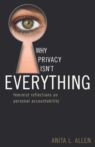 Cover image for Why Privacy Isn't Everything: Feminist Reflections on Personal Accountability