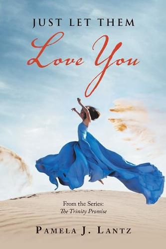 Cover image for Just Let Them Love You: From the Series: the Trinity Promise