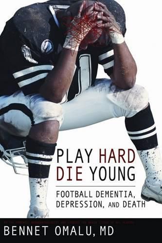 Cover image for Play Hard, Die Young: Football Dementia, Depression, and Death