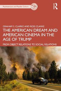 Cover image for The American Dream and American Cinema in the Age of Trump: From Object Relations to Social Relations