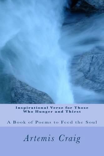 Cover image for Inspirational Verse for Those Who Hunger and Thirst: A Book of Poems to Feed the Soul