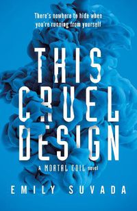 Cover image for This Cruel Design (This Mortal Coil, Book 2)