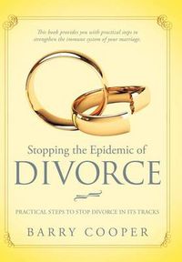 Cover image for Stopping the Epidemic of Divorce: Tical Steps to Stop Divorce in Its Tracks