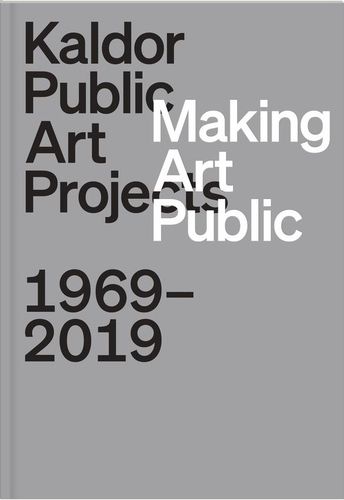 Cover image for Making Art Public: Kaldor Public Art Projects, 1969-2019