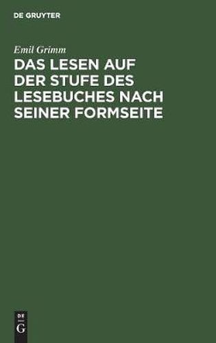 Cover image for Das Lesen Auf Der Stufe Des Lesebuches Nach Seiner Formseite: Eine Anleitung Zum Flussigen, Sinnvoll Betonten Und Gefuhlsmassig Ausdrucksvollen Lesen in Der Volksschule