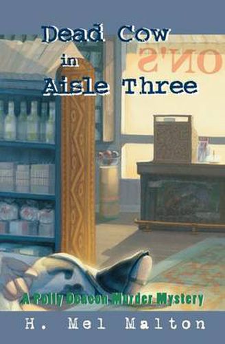 Cover image for Dead Cow in Aisle Three: A Polly Deacon Mystery