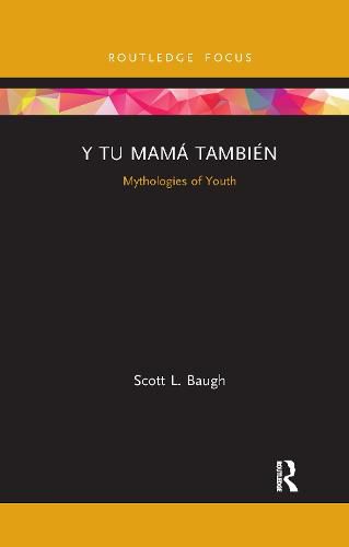 Cover image for Y Tu Mama Tambien: Mythologies of Youth