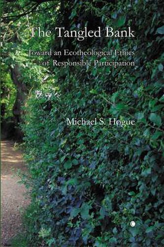 Cover image for The Tangled Bank: Toward an Ecotheological Ethics of Responsible Participation