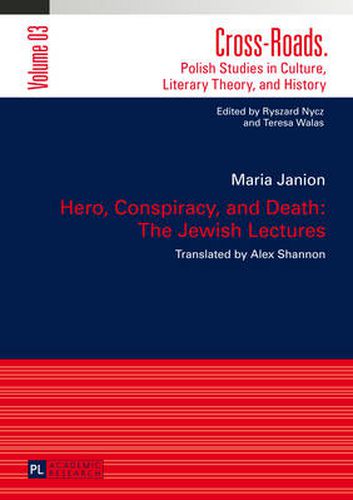 Cover image for Hero, Conspiracy, and Death: The Jewish Lectures: Translated by Alex Shannon