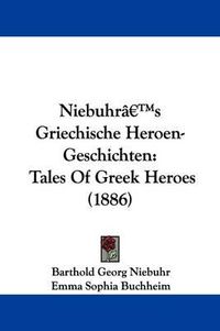 Cover image for Niebuhr's Griechische Heroen-Geschichten: Tales of Greek Heroes (1886)