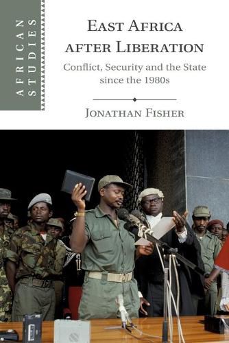 Cover image for East Africa after Liberation: Conflict, Security and the State since the 1980s