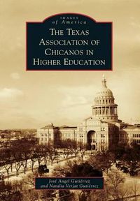 Cover image for The Texas Association of Chicanos in Higher Education