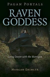 Cover image for Pagan Portals - Raven Goddess - Going Deeper with the Morrigan