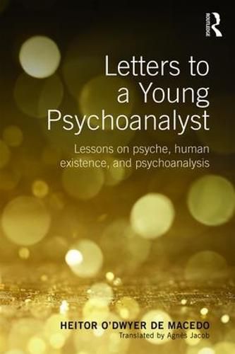 Cover image for Letters to a Young Psychoanalyst: Lessons on Psyche, Human Existence, and Psychoanalysis