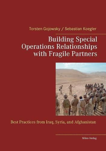 Cover image for Building Special Operations Relationships with Fragile Partners: Best Practices from Iraq, Syria, and Afghanistan