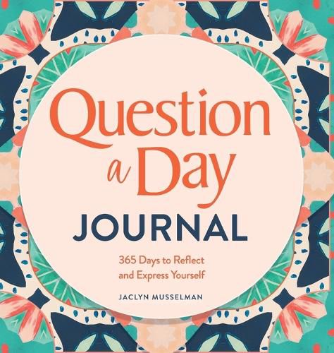 Cover image for Question a Day Journal: 365 Days to Reflect and Express Yourself