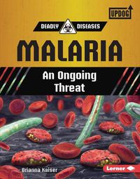 Cover image for Malaria: An Ongoing Threat