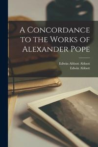 Cover image for A Concordance to the Works of Alexander Pope