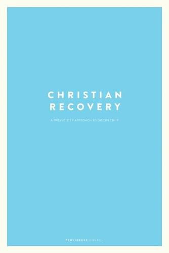 Cover image for Christian Recovery: A Twelve-Step Approach to Discipleship
