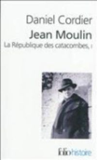 Cover image for Jean Moulin, LA Republique DES Catacombes, Vol 1