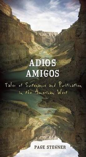 Cover image for Adios Amigos: Tales of Sustenance and Purification in the American West