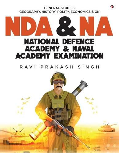 Cover image for Nda & Na National Defence Academy & Naval Academy Examination: General Studies Geography, History, Polity, Economics & Gk