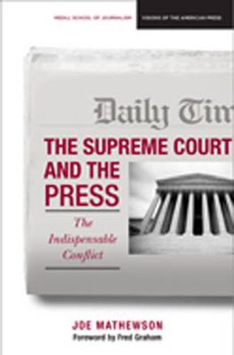 Cover image for The Supreme Court and the Press: The Indispensible Conflict