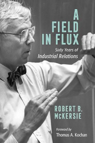 Cover image for A Field in Flux: Sixty Years of Industrial Relations