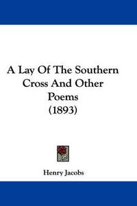 Cover image for A Lay of the Southern Cross and Other Poems (1893)