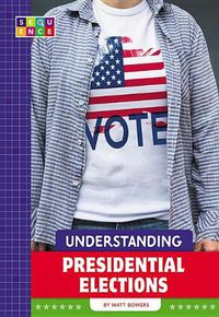 Cover image for Understanding Presidential Elections