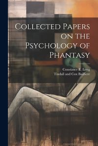 Cover image for Collected Papers on the Psychology of Phantasy