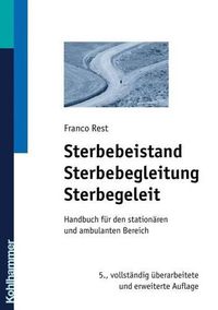 Cover image for Sterbebeistand, Sterbebegleitung, Sterbegeleit: Handbuch Fur Den Stationaren Und Ambulanten Bereich