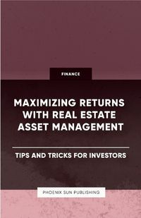 Cover image for Maximizing Returns with Real Estate Asset Management - Tips and Tricks for Investors