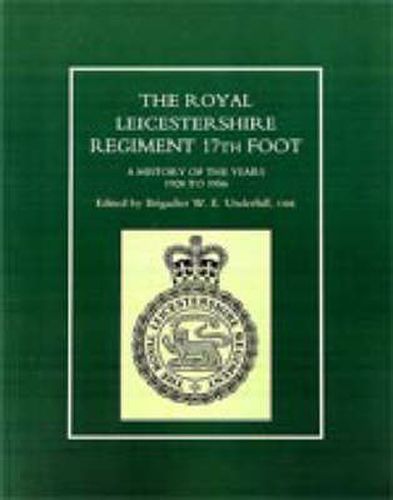 Cover image for ROYAL LEICESTERSHIRE REGIMENT, 17TH FOOT A History of the Years 1928 to 1956.