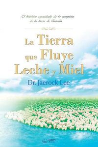 Cover image for La Tierra que Fluye Leche y Miel: The Land Flowing with Milk and Honey (Spanish)