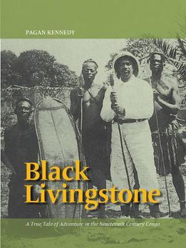 Cover image for Black Livingstone: A True Tale of Adventure in the Nineteenth-Century Congo