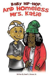 Cover image for Baby Hip-Hop And Homeless Mrs. Katie: baby Hip-Hop And Homeless Mrs. Katie