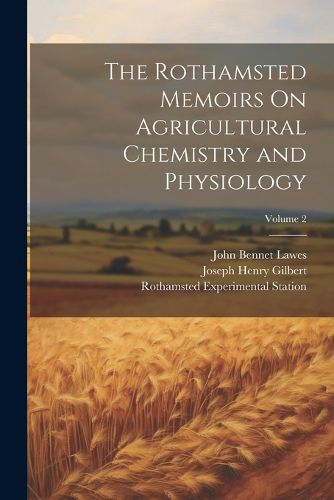 Cover image for The Rothamsted Memoirs On Agricultural Chemistry and Physiology; Volume 2