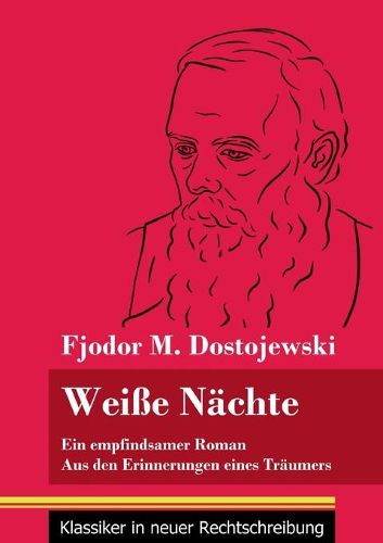 Weisse Nachte: Ein empfindsamer Roman / Aus den Erinnerungen eines Traumers (Band 172, Klassiker in neuer Rechtschreibung)