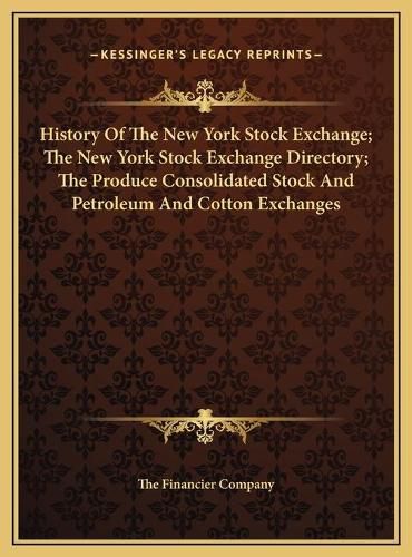 History of the New York Stock Exchange; The New York Stock Exchange Directory; The Produce Consolidated Stock and Petroleum and Cotton Exchanges