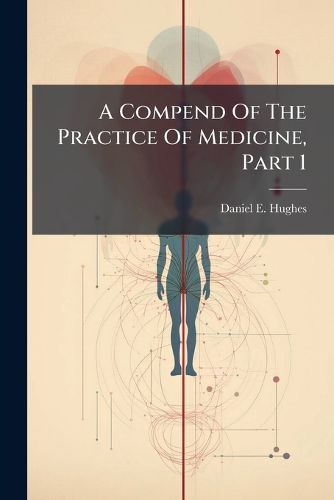 Cover image for A Compend of the Practice of Medicine, Part 1