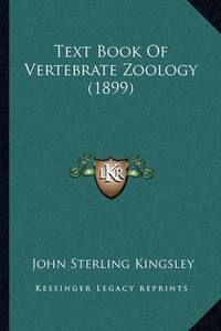 Cover image for Text Book of Vertebrate Zoology (1899)