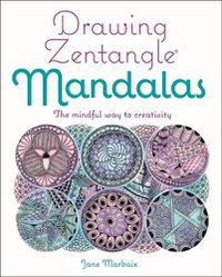 Cover image for Drawing Zentangle Mandalas: The Mindful Way to Creativity